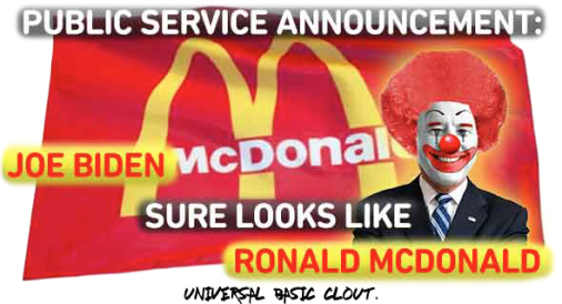 Joe biden sure looks like Ronald Mcdonald